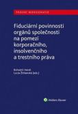 Fiduciární povinnosti orgánů společnosti Fiduciární povinnosti orgánů společnosti