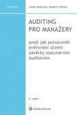 Auditing pro manažery aneb jak porozumět ověřování účetní závěrky statutárním auditorem, 4. vydání Auditing pro manažery aneb jak porozumět ověřování účetní závěrky statutárním auditorem, 4. vydání