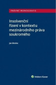 Insolvenční řízení v kontextu mezinárodního práva soukromého Insolvenční řízení v kontextu mezinárodního práva soukromého