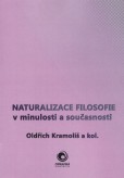 Naturalizace filosofie v minulosti a současnosti Naturalizace filosofie v minulosti a současnosti