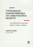 Typologická charakteristika tzv. analytických adjektiv Typologická charakteristika tzv. analytických adjektiv