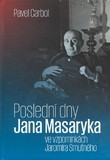 Poslední dny Jana Masaryka ve vzpomínkách Jaromíra Smutného Poslední dny Jana Masaryka ve vzpomínkách Jaromíra Smutného