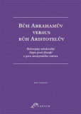 Bůh Abrahamův versus bůh Aristotelův Bůh Abrahamův versus bůh Aristotelův