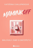 MaminkOFF - Malovaly jsme si mateřství MaminkOFF - Malovaly jsme si mateřství
