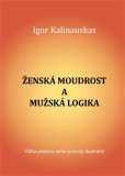 Ženská moudrost a mužská logika Ženská moudrost a mužská logika
