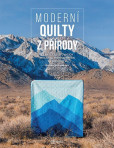 Moderní quilty z přírody - Čtrnáct quiltovacích projektů inspirovaných přírodou Moderní quilty z přírody - Čtrnáct quiltovacích projektů inspirovaných přírodou
