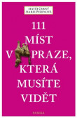 111 míst v Praze, která musíte vidět 111 míst v Praze, která musíte vidět