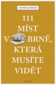 111 míst v Brně, která musíte vidět 111 míst v Brně, která musíte vidět