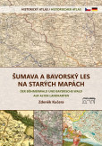 Šumava a Bavorský les na starých mapách Šumava a Bavorský les na starých mapách