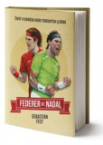 Federer vs. Nadal: Život a kariéra dvou tenisových legend Federer vs. Nadal: Život a kariéra dvou tenisových legend