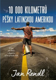10 000 kilometrů pěšky Latinskou Amerikou 10 000 kilometrů pěšky Latinskou Amerikou