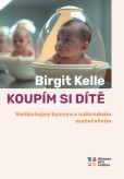 Koupit si dítě - Nedůstojný byznys s náhradním mateřstvím Koupit si dítě - Nedůstojný byznys s náhradním mateřstvím
