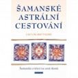 Šamanské astrální cestování Šamanské astrální cestování