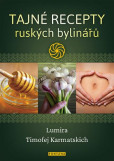 Tajné recepty ruských bylinářů Tajné recepty ruských bylinářů