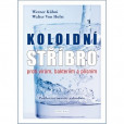 Koloidní stříbro proti virům, bakteriím a plísním Koloidní stříbro proti virům, bakteriím a plísním