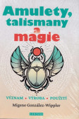 Amulety, talismany a magie - Význam, výroba, použití Amulety, talismany a magie - Význam, výroba, použití