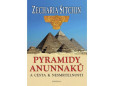 Pyramidy Anunnaků a cesta k nesmrtelnosti Pyramidy Anunnaků a cesta k nesmrtelnosti