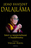 Jeho svatost Dalajláma - Smrt a nesmrtelnost v Buddhismu Jeho svatost Dalajláma - Smrt a nesmrtelnost v Buddhismu