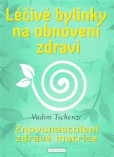 Léčivé bylinky na obnovení zdraví Léčivé bylinky na obnovení zdraví