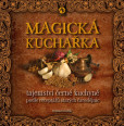 Magická kuchařka - Tajemství černé kuchyně podle receptářů starých čarodějnic Magická kuchařka - Tajemství černé kuchyně podle receptářů starých čarodějnic