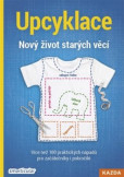 Upcyklace - Nový život starých věcí Upcyklace - Nový život starých věcí
