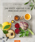 Jak snížit krevní tlak přírodní cestou Jak snížit krevní tlak přírodní cestou