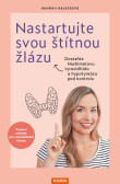 Nastartujte svou štítnou žlázu - Dostaňte Hashimotovu tyreoiditidu a hypotyreózu pod kontrolu pomocí metody pro-metabolické stravy Nastartujte svou štítnou žlázu - Dostaňte Hashimotovu tyreoiditidu a hypotyreózu pod kontrolu pomocí metody pro-metabolické stravy