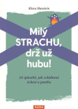Milý strachu, drž už hubu ! Milý strachu, drž už hubu !