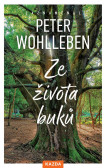 Ze života buků - Strom vypráví svůj úžasný příběh Ze života buků - Strom vypráví svůj úžasný příběh