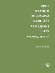 Opus magnum Miloslava Kabeláče pro lidské hlasy Opus magnum Miloslava Kabeláče pro lidské hlasy