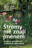 Stromy mě znají jménem. Kniha o přírodních a léčivých zahradách Stromy mě znají jménem. Kniha o přírodních a léčivých zahradách