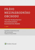 Právo mezinárodního obchodu. Včetně problematiky mezinárodního rozhodčího řízení. 4. vydání Právo mezinárodního obchodu. Včetně problematiky mezinárodního rozhodčího řízení. 4. vydání
