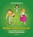 Mámo, táto, a co já? Mámo, táto, a co já?