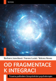Od fragmentace k integraci - Trauma pohledem biosyntetické psychoterapie Od fragmentace k integraci - Trauma pohledem biosyntetické psychoterapie