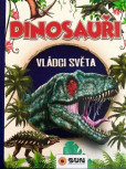 Dinosauři - Vládci světa a další prehistorická zvířata Dinosauři - Vládci světa a další prehistorická zvířata
