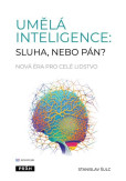 Umělá inteligence: sluha, nebo pán? Umělá inteligence: sluha, nebo pán?