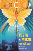 Cesta (ne)mocné Londýňanky - Alchymie metamorfózy Cesta (ne)mocné Londýňanky - Alchymie metamorfózy