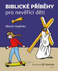 Biblické příběhy pro nevěřící děti Biblické příběhy pro nevěřící děti