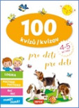 100 kvízů pro děti (4-5 let) / 100 kvízov pre deti (4-5 rokov) (CZ/SK vydanie) 100 kvízů pro děti (4-5 let) / 100 kvízov pre deti (4-5 rokov) (CZ/SK vydanie)