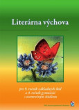 LITERÁRNA VÝCHOVA PRE 9. ROČNÍK ZŠ a 4. ROČNÍK GYMNÁZIÍ S OSEMROČNÝM ŠTÚDIOM LITERÁRNA VÝCHOVA PRE 9. ROČNÍK ZŠ a 4. ROČNÍK GYMNÁZIÍ S OSEMROČNÝM ŠTÚDIOM