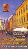 Spaziegänge durch Bratislava Spaziegänge durch Bratislava