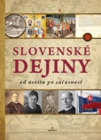 Slovenské dejiny od úsvitu po súčasnosť Slovenské dejiny od úsvitu po súčasnosť