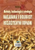 Metódy, technológie a stratégie nakladania s biologicky rozložiteľnými odpadmi Metódy, technológie a stratégie nakladania s biologicky rozložiteľnými odpadmi