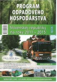 Program odpadového hospodárstva Slovenskej republiky na roky 2011 - 2015 Program odpadového hospodárstva Slovenskej republiky na roky 2011 - 2015