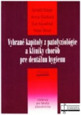 Vybrané kapitoly z patofyziológie a kliniky chorôb pre dentálnu hygienu Vybrané kapitoly z patofyziológie a kliniky chorôb pre dentálnu hygienu