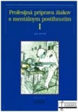 Profesijná príprava žiakov s mentálnym postihnutím Profesijná príprava žiakov s mentálnym postihnutím