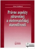 Právne aspekty zdravotnej a ošetrovateľskej starostlivosti Právne aspekty zdravotnej a ošetrovateľskej starostlivosti