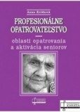Profesionálne opatrovateľstvo - oblasti opatrovania a aktivácia seniorov Profesionálne opatrovateľstvo - oblasti opatrovania a aktivácia seniorov