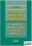 Reprodukčné a sexuálne zdravie ženy v dimenziách ošetrovateľstva a pôrodnej asistencie Reprodukčné a sexuálne zdravie ženy v dimenziách ošetrovateľstva a pôrodnej asistencie