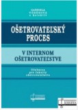 Ošetrovateľský proces v internom ošetrovateľstve Ošetrovateľský proces v internom ošetrovateľstve
